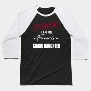 It's Official I Am The Favorite Granddaughter Baseball T-Shirt